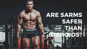 are sarms safer than steroids