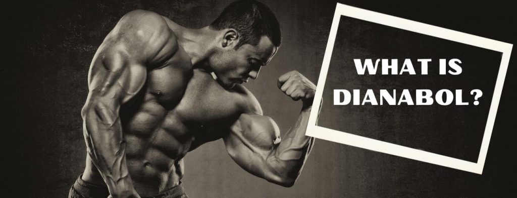 What is Dianabol?