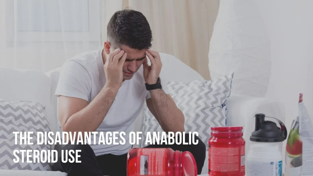disadvantages of anabolic steroid use